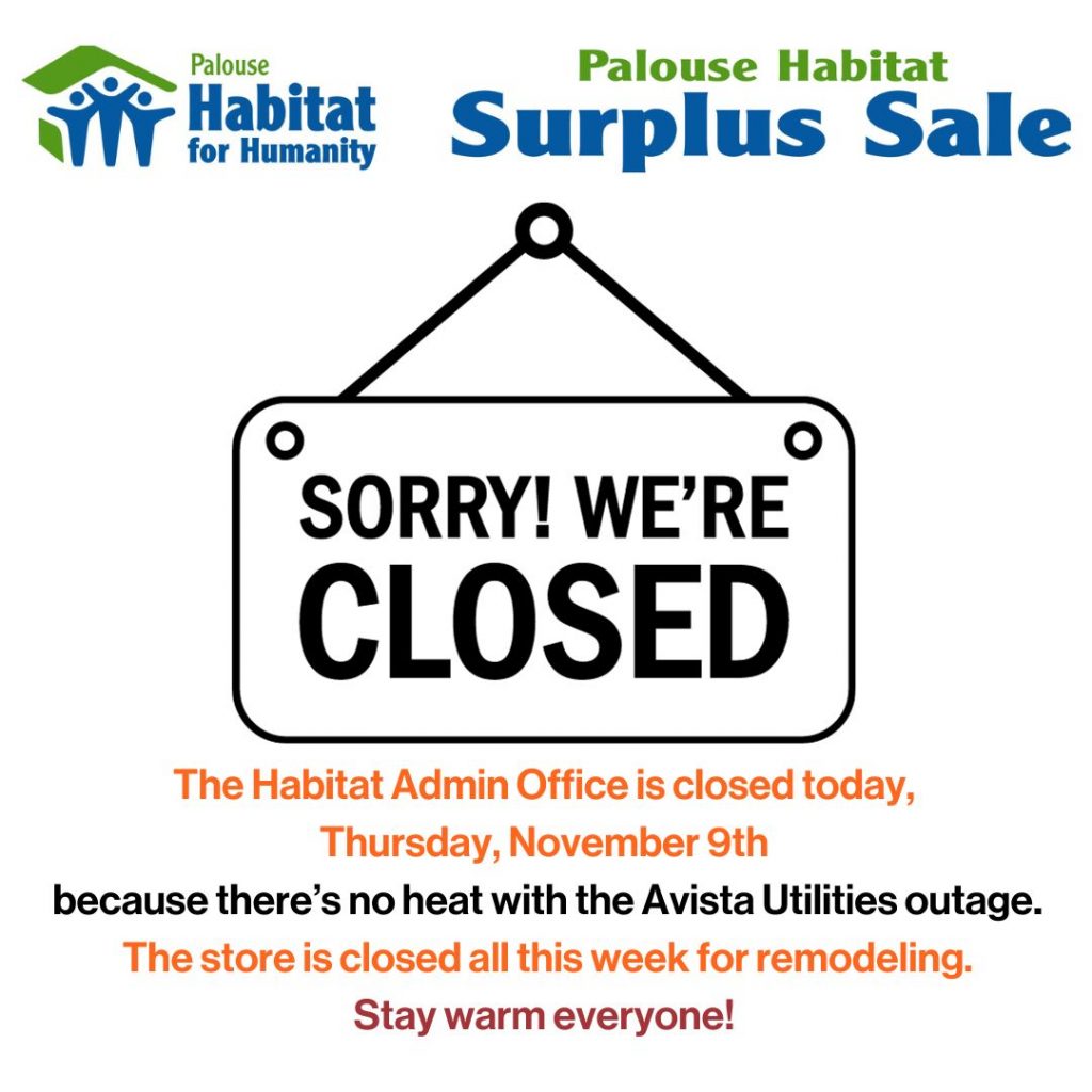Palouse Habitat office closed today, Thursday, Nov 9th